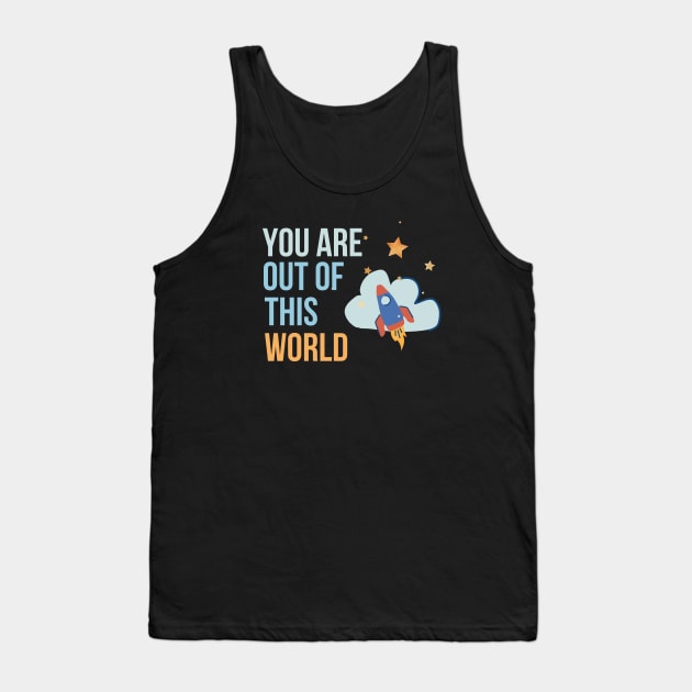 You are out of this world Tank Top by AndArte